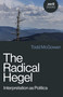 The Radical Hegel (Thinking from the End) by Todd McGowan, 9781803416670