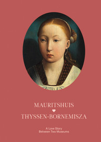 Thyssen-Bornemisza & Mauritshuis (A Love Story Between Two Museums) by Waanders Publishers, 9789462627284