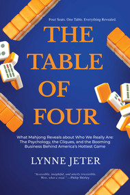 The Table of Four (What Mahjong Reveals about Who We Really Are: The Psychology, the Cliques, and the Booming Business Behind America's Hottest Game) by Lynne Jeter, 9798895659267