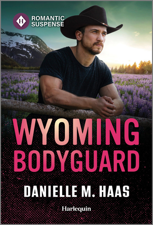 Wyoming Bodyguard by Danielle M. Haas, 9781335471543
