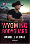 Wyoming Bodyguard by Danielle M. Haas, 9781335471543
