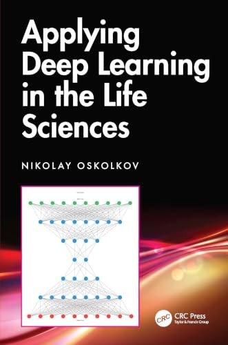 Applying Deep Learning in the Life Sciences by Nikolay Oskolkov, 9781041109822
