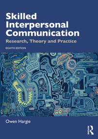 Skilled Interpersonal Communication (Research, Theory and Practice) by Owen Hargie, 9781032992419
