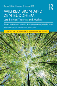 Wilfred Bion and Zen Buddhism (Late Bionian Theories and Mushin) by Kunihiro Matsuki, Rudi Vermote, Minako Nishi, 9781041380559