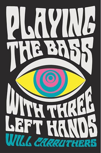 Playing the Bass with Three Left Hands by Will Carruthers, 9780571329960