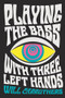 Playing the Bass with Three Left Hands by Will Carruthers, 9780571329960