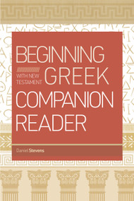 Beginning with New Testament Greek Companion Reader by Daniel Joseph Stevens, 9798384533085