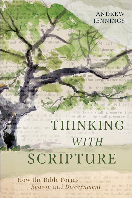 Thinking with Scripture (How the Bible Forms Reason and Discernment) by Andrew Jennings, 9798384533931