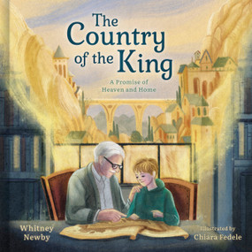 The Country of the King (A Promise of Heaven and Home) by Whitney Newby, Chiara Fedele, 9798384550327
