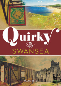 Quirky Swansea by Mark Rees, 9781398122437