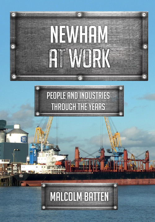Newham at Work (People and Industries Through the Years) by Malcolm Batten, 9781398124752