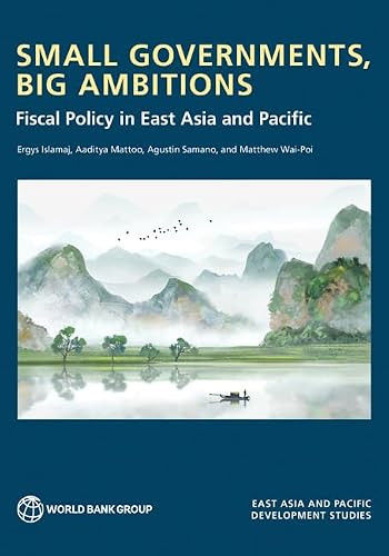 Small Governments, Big Ambitions (Fiscal Policy in East Asia and Pacific) by Agustin Samano, Ergys Islamaj, Aaditya Mattoo, 9781464823183