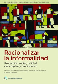 Racionalizar la informalidad (Protección social, calidad del empleo y crecimiento) by William Maloney, William Maloney, 9781464823510