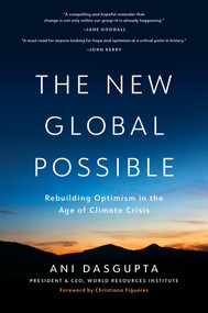 The New Global Possible (Rebuilding Optimism in the Age of Climate Crisis) by Ani Dasgupta, Christiana Figueres, 9781633311718