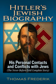 Hitler's Jewish Biography (His Personal Contacts and Conflicts with Jews (The Never-Before-Told Complete Story)) by Thomas Frederik, Thomas Frederik, 9781634245678