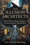 The Illusion Architects (How Elites Shape Culture, Consciousness, and Reality) by Eric Buesing, Eric Buesing, 9781634245807