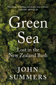 Green Sea (Lost in the New Zealand Bush) by John Summers, 9781776923243