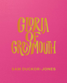 Gloria of Greymouth by Sam Duckor-Jones, 9781776923267