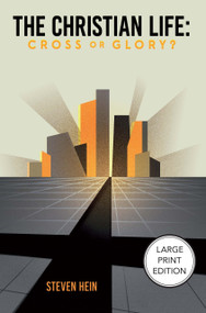 The Christian Life (Cross or Glory?) by Steven A. Hein, Rick Ritchie, Rick Ritchie, 9781964419725