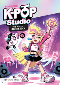 The Magic Lightstick (A music-filled middle-grade novel packed with magic and K-pop, where dreams can save the world! For kids 8-12.) by Juan Carlos Bonache, 9791387948283