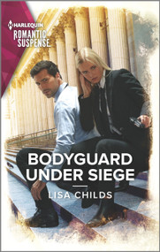 Bodyguard Under Siege by Lisa Childs, 9781335759672