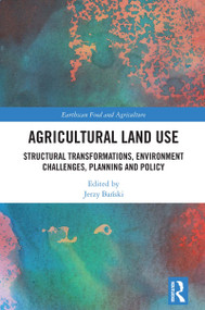 Agricultural Land Use (Structural Transformations, Environment Challenges, Planning and Policy) by Jerzy Bański, 9781032672793