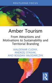 Amber Tourism (From Attractions and Motivations to Sustainability and Territorial Branding) by Waldemar Cudny, Andrzej Stasiak, Bogdan Włodarczyk, 9781041005407