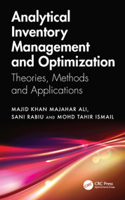 Analytical Inventory Management and Optimization (Theories, Methods and Applications) by Majid Khan Majahar Ali, Sani Rabiu, Mohd Tahir Ismail, 9781032878669