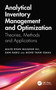 Analytical Inventory Management and Optimization (Theories, Methods and Applications) by Majid Khan Majahar Ali, Sani Rabiu, Mohd Tahir Ismail, 9781032878669