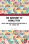 The Autonomy of Normativity (Logical and Metaphysical Interpretations of the Is-Ought-Gap) by Singa Behrens, 9781041041399
