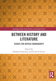 Between History and Literature (Essays for Dipesh Chakrabarty) by Siddharth Satpathy, Girish D. Pawar, 9781032958637