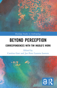 Beyond Perception (Correspondences with Tim Ingold's Work) by Caroline Gatt, Jan Peter Laurens Loovers, 9781032380308