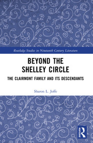 Beyond the Shelley Circle (The Clairmont Family and Its Descendants) by Sharon L. Joffe, 9781032516875