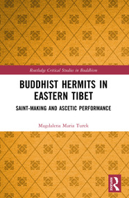 Buddhist Hermits in Eastern Tibet (Saint-Making and Ascetic Performance) by Magdalena Maria Turek, 9781032802961