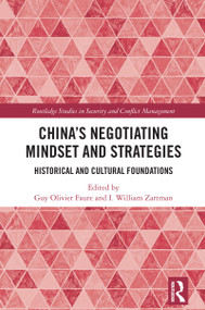 China's Negotiating Mindset and Strategies (Historical and Cultural Foundations) by Guy Olivier Faure, I. William Zartman, 9781032948713