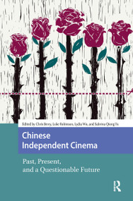 Chinese Independent Cinema (Past, Present, and a Questionable Future) by Chris Berry, Luke Robinson, Sabrina Qiong Yu, Lydia Wu, 9781041176848