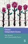 Chinese Independent Cinema (Past, Present, and a Questionable Future) by Chris Berry, Luke Robinson, Sabrina Qiong Yu, Lydia Wu, 9781041176848