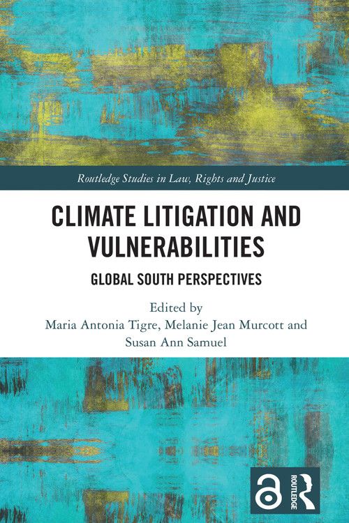 Climate Litigation and Vulnerabilities (Global South Perspectives) by Maria Antonia Tigre, Melanie Jean Murcott, Susan Ann Samuel, 9781032747378