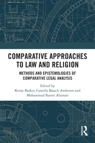Comparative Approaches to Law and Religion (Methods and Epistemologies of Comparative Legal Analysis) by Renae Barker, Camilla Baasch Andersen, Mohammad Rasmi Alumari, 9781032478913