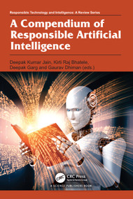 A Compendium of Responsible Artificial Intelligence by Deepak Kumar Jain, Kirti Raj Bhatele, Deepak Garg, Gaurav Dhiman, 9781032846880