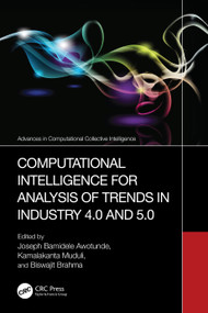 Computational Intelligence for Analysis of Trends in Industry 4.0 and 5.0 by Joseph Bamidele Awotunde, Kamalakanta Muduli, Biswajit Brahma, 9781032875132