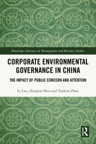 Corporate Environmental Governance in China (The Impact of Public Concern and Attention) by Le Luo, Hongtao Shen, Yankun Zhou, 9781032561103