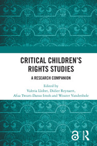 Critical Children's Rights Studies (A Research Companion) by Valeria Llobet, Didier Reynaert, Afua Twum-Danso Imoh, Wouter Vandenhole, 9781032836232