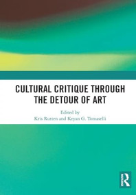Cultural Critique Through the Detour of Art by Kris Rutten, Keyan G. Tomaselli, 9781032992808