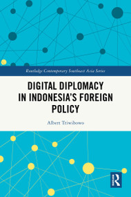 Digital Diplomacy in Indonesia's Foreign Policy by Albert Triwibowo, 9781032827230