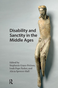 Disability and Sanctity in the Middle Ages by Stephanie Grace-Petinos, Leah Parker, Alicia Spencer-Hall, 9781041178194