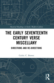 The Early Seventeenth Century Verse Miscellany (Directions and Re-Directions) by Cedric C. Brown, 9781032914534