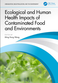 Ecological and Human Health Impacts of Contaminated Food and Environments by Ming Hung Wong, 9781032794617