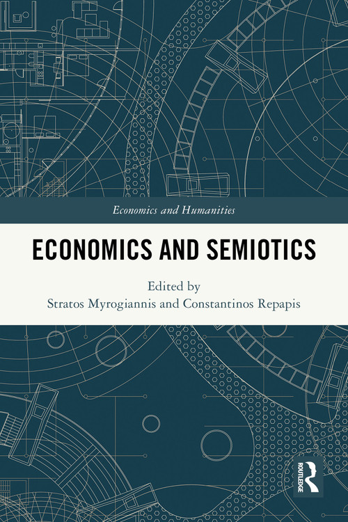 Economics and Semiotics by Stratos Myrogiannis, Constantinos Repapis, 9781032573250