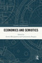 Economics and Semiotics by Stratos Myrogiannis, Constantinos Repapis, 9781032573250
